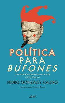 portada Politica Para Bufones: Una Historia Alternativa del Poder y sus Teoricos