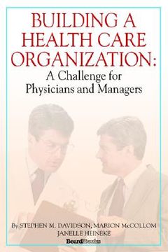 portada building a health care organization: a challenge for physicians and managers (en Inglés)