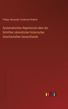 portada Systematisches Repertorium über die Schriften sämmtlicher historischer Gesellschaften Deutschlands (in German)