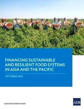 portada Financing Sustainable and Resilient Food Systems in Asia and the Pacific (en Inglés)