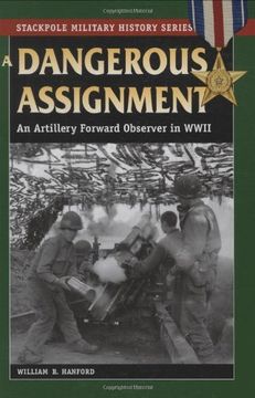 portada A Dangerous Assignment: An Artillery Forward Observer in World war ii (Stackpole Military History Series) (en Inglés)
