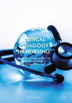 portada Critical Pedagogy in Nursing: Transformational Approaches to Nurse Education in a Globalized World (en Inglés)