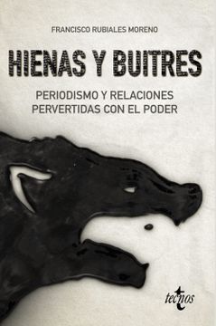portada Hienas y Buitres: Periodismo y Relaciones Pervertidas con el Poder (Ciencia Política - Semilla y Surco - Serie de Ciencia Política) (in Spanish)