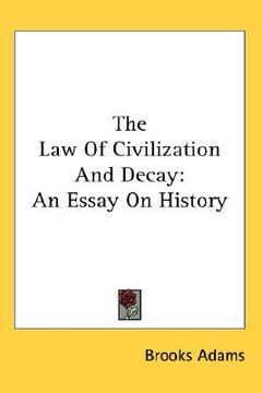 portada the law of civilization and decay: an essay on history (in English)