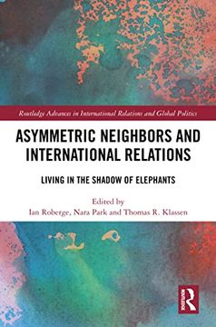 portada Asymmetric Neighbors and International Relations (Routledge Advances in International Relations and Global Politics) (en Inglés)