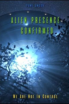 portada Alien Presence Confirmed - We Are Not in Control (en Inglés)