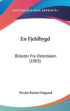 portada En Fjeldbygd: Billeder Fra Osterdalen (1903)