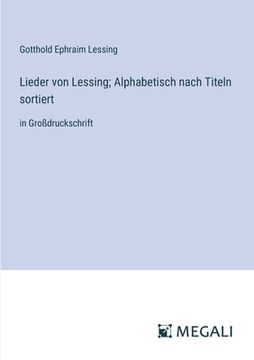 portada Lieder von Lessing; Alphabetisch nach Titeln sortiert: in Großdruckschrift (en Alemán)