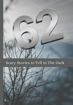 62 Scary Stories to Tell in The Dark: New Horror and Paranormal Stories For Adults (en Inglés)