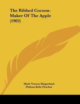 portada the ribbed cocoon-maker of the apple (1903) (en Inglés)