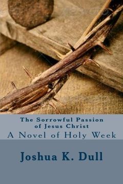 portada The Sorrowful Passion of Jesus Christ: A Novel of Holy Week