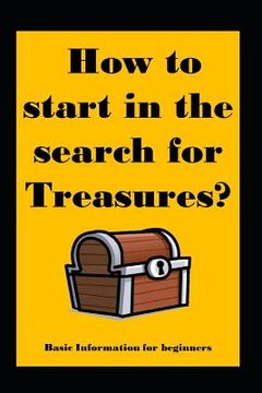 portada How to start in the search for Treasures?: Basic Information for beginners (en Inglés)
