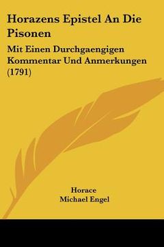 portada Horazens Epistel An Die Pisonen: Mit Einen Durchgaengigen Kommentar Und Anmerkungen (1791) (in German)