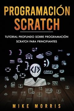 portada Programación Scratch: Tutorial Profundo Sobre Programación Scratch Para Principiantes (Scratch Programming Spanish Edition)