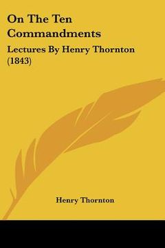 portada on the ten commandments: lectures by henry thornton (1843) (en Inglés)