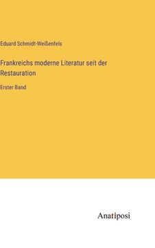 portada Frankreichs moderne Literatur seit der Restauration: Erster Band (en Alemán)
