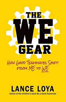 portada The we Gear: How Good Teammates Shift From me to we (en Inglés)
