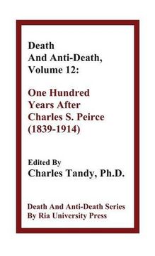 portada Death And Anti-Death, Volume 12: One Hundred Years After Charles S. Peirce (1839-1914) (Death & Anti-Death (Hardcover))