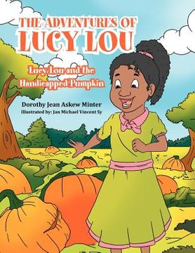portada the adventures of lucy lou: lucy lou and the handicapped pumpkin: lucy lou and the handicapped pumpkin (en Inglés)