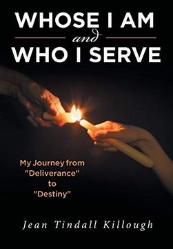 portada Whose i am and who i Serve: My Journey From "Deliverance" to "Destiny" (en Inglés)