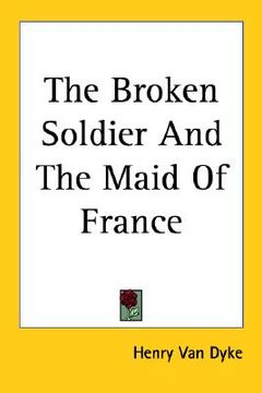 portada the broken soldier and the maid of france (en Inglés)