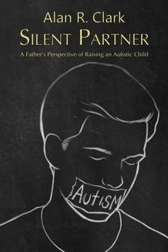 portada Silent Partner: A Father's Perspective of Raising an Autistic Child (en Inglés)