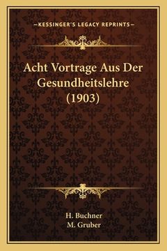 portada Acht Vortrage Aus Der Gesundheitslehre (1903) (in German)