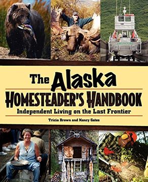 portada Alaska Homesteader's Handbook: Independent Living on the Last Frontier 