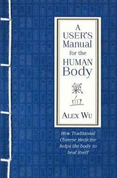 portada A User's Manual for the Human Body: How Traditional Chinese Medicine Helps the Body to Heal Itself (en Inglés)