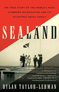 portada Sealand: The True Story of the World's Most Stubborn Micronation and its Eccentric Royal Family (en Inglés)