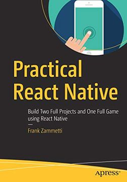 portada Practical React Native: Build two Full Projects and one Full Game Using React Native 