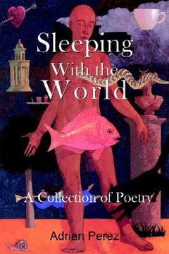 portada sleeping with the world: a collection of poetry (en Inglés)