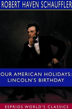 portada Our American Holidays: Lincoln￢ﾀﾙs Birthday (Esprios Classics) (in English)