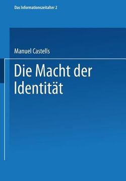 Die Macht Der Identität: Teil 2 Der Trilogie Das Informationszeitalter (en Alemán)