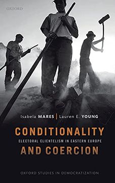 portada Conditionality & Coercion: Electoral Clientelism in Eastern Europe (Oxford Studies in Democratization) (en Inglés)