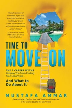 portada Time to Move On: The 7 Career Myths Keeping You From Finding Your Dream Job...And What to Do About It