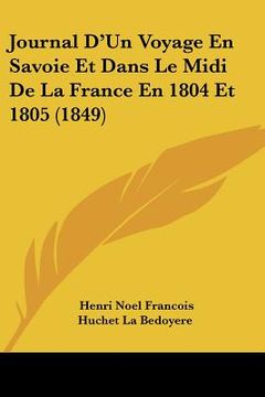 portada Journal D'Un Voyage En Savoie Et Dans Le Midi De La France En 1804 Et 1805 (1849) (en Francés)