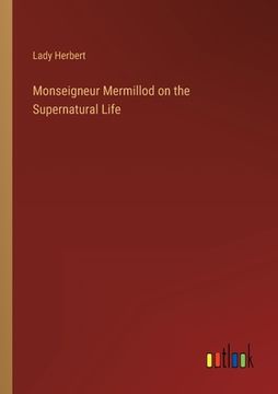portada Monseigneur Mermillod on the Supernatural Life (en Inglés)