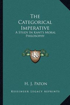portada the categorical imperative: a study in kant's moral philosophy (en Inglés)
