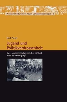 Jugend und Politikverdrossenheit: Zwei Politische Kulturen im Deutschland Nach der Vereinigung? (en Alemán)
