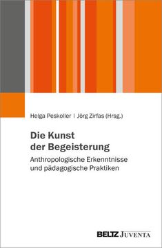 portada Die Kunst der Begeisterung: Anthropologische Erkenntnisse und Pädagogische Praktiken (en Alemán)