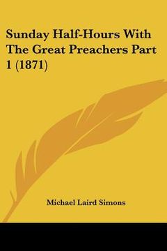 portada sunday half-hours with the great preachers part 1 (1871) (en Inglés)