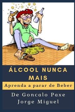 portada Álcool Nunca Mais: Aprenda a Parar de Beber (en Portugués)