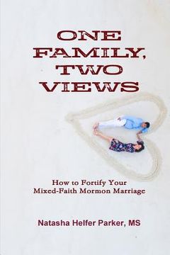 portada One Family, Two Views: How to Fortify Your Mixed-Faith Mormon Marriage