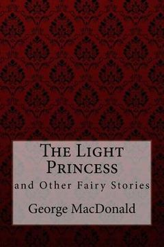 portada The Light Princess and Other Fairy Stories George MacDonald (en Inglés)