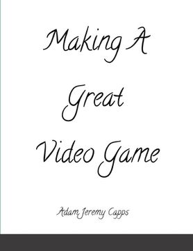 portada Making A Great Video Game (en Inglés)