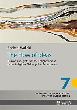portada The Flow of Ideas: Russian Thought from the Enlightenment to the Religious-Philosophical Renaissance (Eastern European Culture, Politics and Societies)