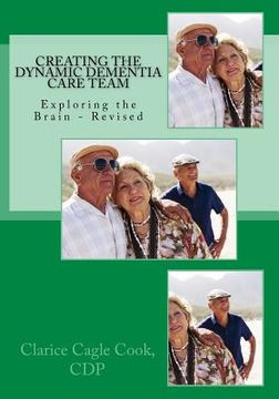 portada Creating the Dynamic Dementia Care Team: Dementia Care Help for Families and Professionals