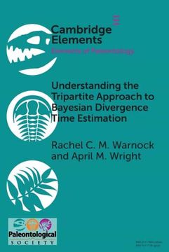 portada Understanding the Tripartite Approach to Bayesian Divergence Time Estimation (Elements of Paleontology) (in English)