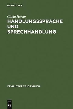 portada Handlungssprache und Sprechhandlung: Eine Einführung in die Theoretischen Grundlagen (en Alemán)